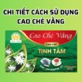 Chi tiết cách sử dụng cao chè vằng
