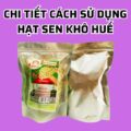 Chi tiết cách sử dụng hạt sen khô Huế